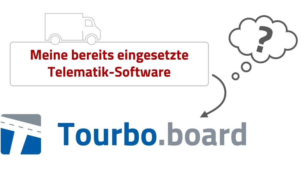 Umstieg von meiner bereits eingesetzten Fahrzeugtracking-Software auf Tourbo.board